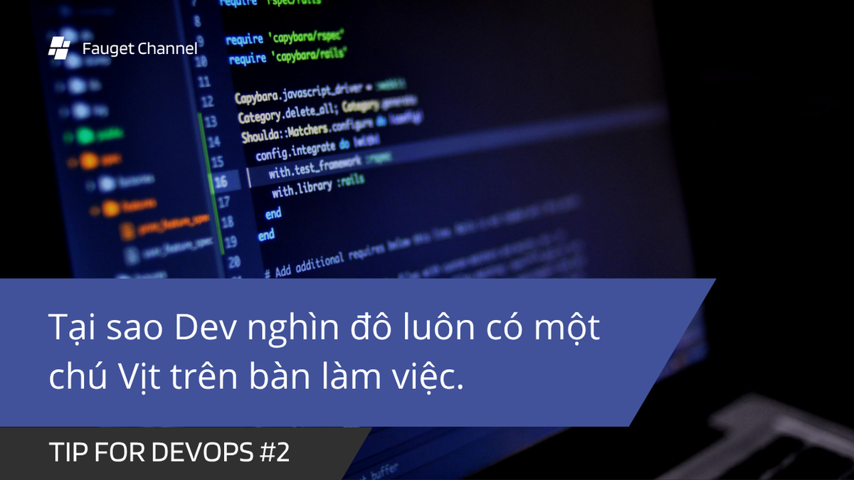 Tip for DevOps #2: Tại sao Dev nghìn đô luôn có một chú Vịt trên bàn làm việc.